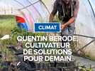 Quentin Berode, cultivateur de solution pour demain.
