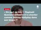 VIDEO. « On part de loin »: Raphaël Quenard arrivera-t-il à chanter comme Johnny Hallyday dans son biopic ?