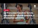 VIDÉO. Tennis. La Française Caroline Garcia annonce sa retraite sportive à la surprise générale