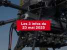 VIDEO. Les 3 infos du 23 mai 2025