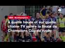 VIDÉO. UBB - Northampton. À quelle heure et sur quelle chaîne TV suivre la finale de Champions Cup de rugby
