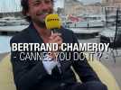 Cannes you do it avec Bertrand Chameroy