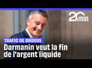 Trafic de drogue : Après avoir proposé de supprimer l'argent liquide en France, Darmanin rétropédale