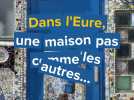 Dans l'Eure, une maison pas comme les autres...