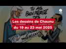 VIDEO. Les dessins de Chaunu du 19 au 23 mai 2025