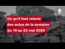 VIDEO. Les actus de la semaine du 19 au 23 mai 2025