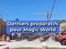 Derniers préparatifs pour Magic World