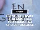 Santé : Le service de réanimation pédiatrique de l'hôpital des enfants en grève illimitée