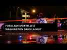 Fusillade mortelle à Washington dans la nuit