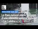 Le Parc naturel marin s'équipe d'une nouvelle vedette appelée « Le Calidris »