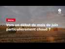 VIDEO. Vers un début de mois de juin particulièrement chaud ?