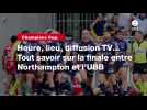VIDÉO. Champions Cup. Heure, lieu, diffusion TV... Tout savoir sur la finale entre Northampton et l'UBB