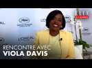Cannes 2025 : rencontre avec Viola Davis