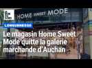 Le magasin Home Sweet Home quitte la galerie marchande d'Auchan Longuenesse