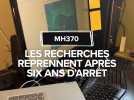 Les recherches reprennent du MH370