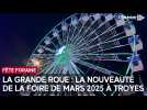 Nouveauté de la Foire de mars 2025, la grande roue fait son retour à la fête foraine troyenne !