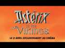 ASTÉRIX ET LES VIKINGS - Le 2 avril, exclusivement au cinéma