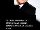 Macron renforce la défense sans hausse d'impôts face à la menace russe