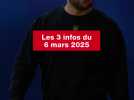 VIDEO. Les 3 infos du 6 mars 2025