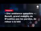 VIDEO. « Une ambiance survoltée » : Benoît, grand maestro de N'oubliez pas les paroles, de retour à la télé