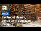 L'entrepôt Maersk, centre de tri d'Amazon, inauguré