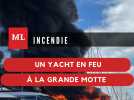 Un yacht en feu dans le port de La Grande Motte