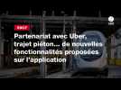 VIDEO. Partenariat avec Uber, trajet piéton... de nouvelles fonctionnalités proposées sur l'application