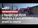 Grand Prix de Denain : l'équipe Van Rysel Roubaix sereine à l'entrainement d'avant course