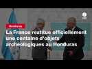 VIDEO. La France restitue officiellement une centaine d'objets archéologiques au Honduras