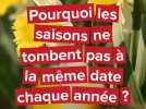 Pourquoi les saisons ne tombent pas à la même date chaque année ?