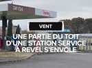 Une partie du toit d'une station-service à Revel s'envole