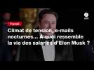 VIDEO. Climat de tension, e-mails nocturnes... À quoi ressemble la vie des salariés d'Elon Musk ?