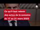 VIDEO. Les actus de la semaine du 17 au 21 mars 2025