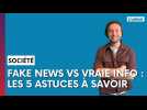 Comment reconnaître une fake news, on vous dit tout !