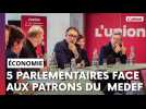 5 parlementaires face aux patrons du MEDEF