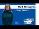 La Minute de l'Info du Phare dunkerquois du mardi 18 mars 2025