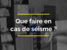 Que faire en cas de séisme ?