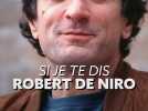 Si je te dis... Robert De Niro