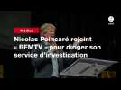 VIDEO. Nicolas Poincaré rejoint « BFMTV » pour diriger son service d'investigation