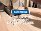Patrimoine : Il fait revivre le moulin de ses ancêtres