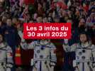 VIDEO. Les 3 infos du 30 avril 2025