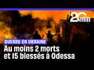 Guerre en Ukraine : Une attaque russe sur Odessa fait au moins 2 morts et 15 blessés