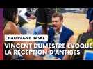 Champagne Basket - Antibes : l'avant-match avec Vincent Dumestre