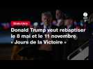 VIDEO. Donald Trump veut rebaptiser le 8 mai et le 11 novembre « Jours de la Victoire »