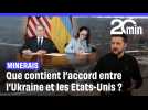 Que contient l'accord sur les minerais ukrainiens signé avec les Etats-Unis ?