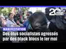 Des élus socialistes agressés par des black blocs durant la manif du 1er mai