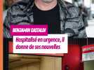 Benjamin Castaldi hospitalisé en urgence, il donne de ses nouvelles !