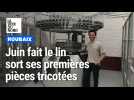 Juin fait le lin sort les premières pièces tricotées dans son atelier à Roubaix