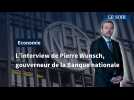 L'interview de Pierre Wunsch, le gouverneur de la Banque nationale de Belgique