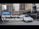 À Cambrai, le dernier hommage à François-Xavier Villain